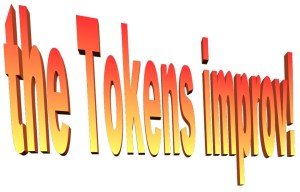 ...the South Sound's oldest short-form improv provider.  Ask your doctor if Tokens is right for you.